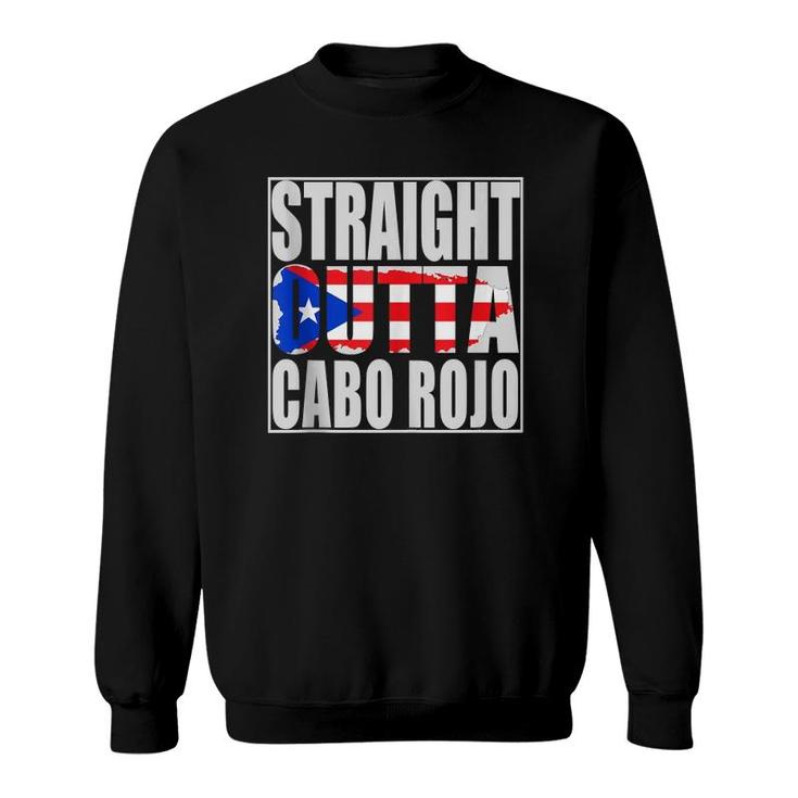 Straight Outta Cabo Rojo Puerto Rico  Sweatshirt