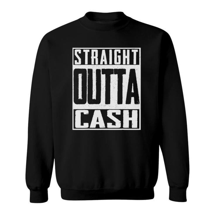 Straight Outta Cash Broke Spent Poor Money Rich Btc Sweatshirt