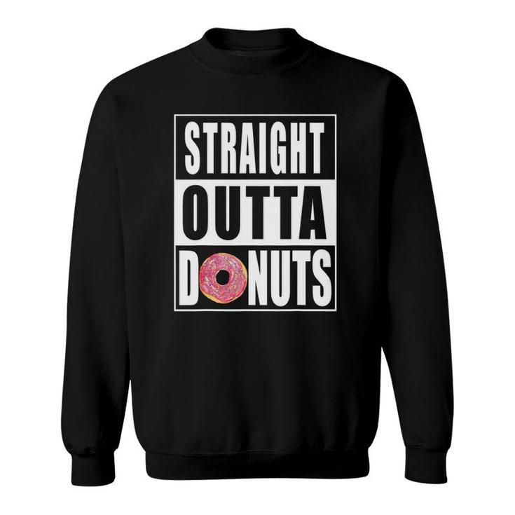 Straight Outta Donuts Gift Sweatshirt