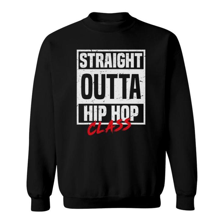 Straight Outta Hip Hop Class Dance Breakdancer Funny Hip Hop Sweatshirt