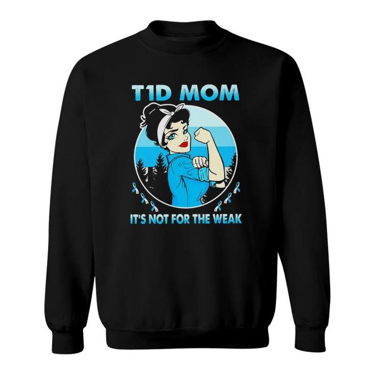 Strong Girl T1d Mom It's Not For The Wear Sweatshirt