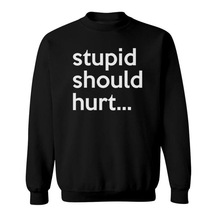 Stupid Should Hurt Sarcastic Beefy Dad Humor Veteran Sweatshirt