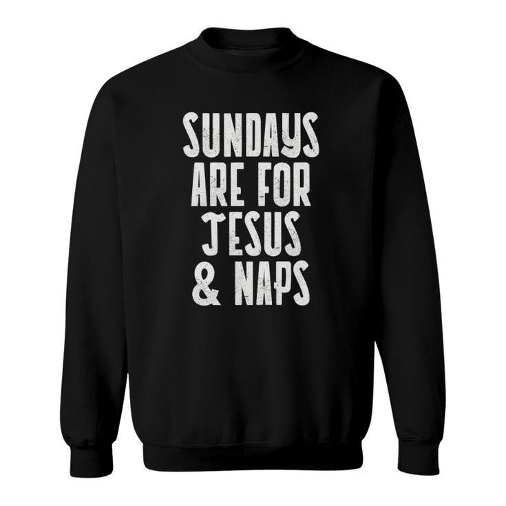 Sundays Are For Jesus & Naps Catholic Men Women Gift Sweatshirt
