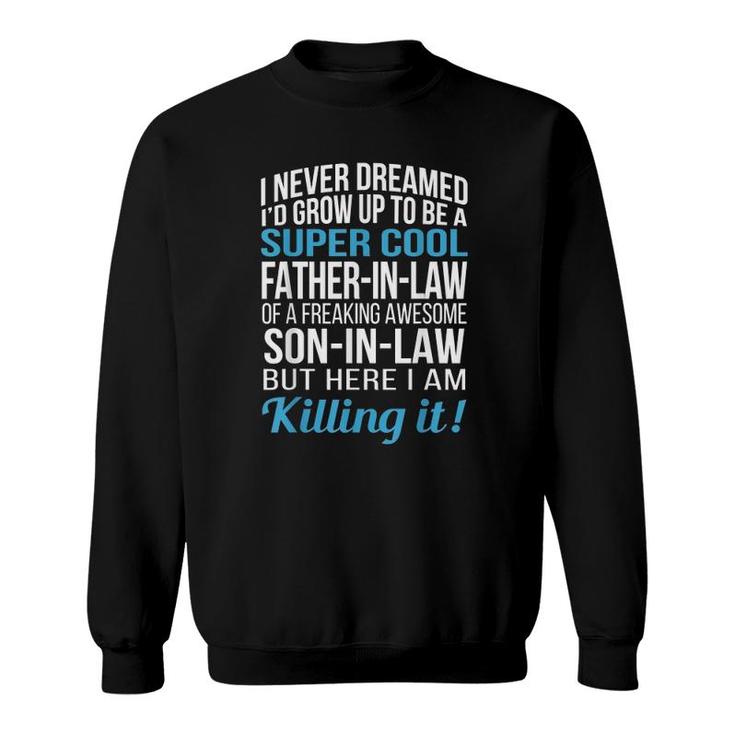 Super Cool Father In Law Of Son In Law Funny Gift Sweatshirt