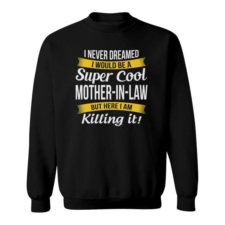 Super Cool Mother In Law Funny Gift Sweatshirt
