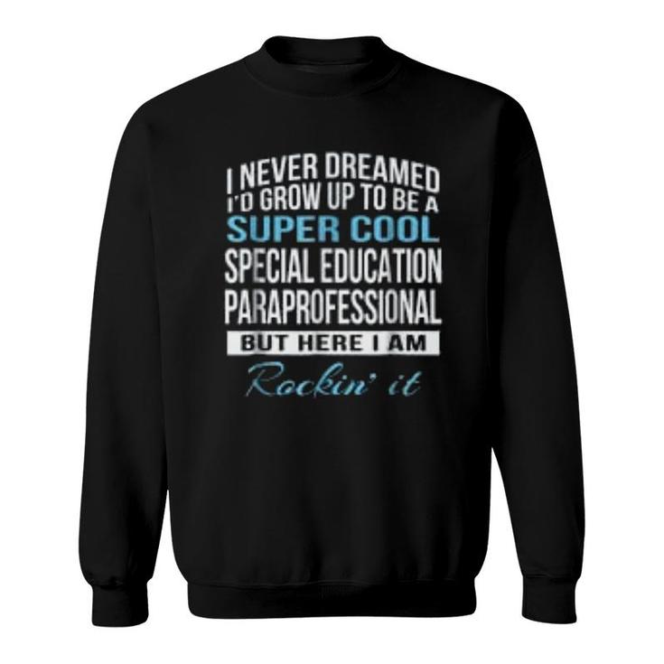 Super Cool Special Education Paraprofessional  Gifts Sweatshirt