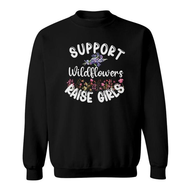 Support Wildflowers Raise Girls Girl Mama Mom Mother's Day Sweatshirt