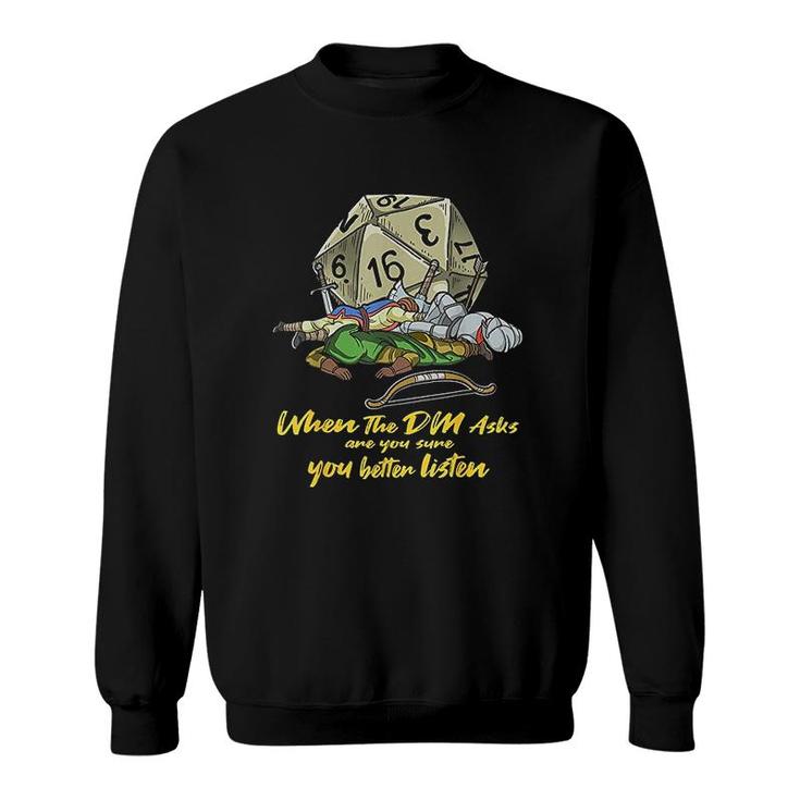 Tabletop Gaming Gift When The Dm Asks Sweatshirt
