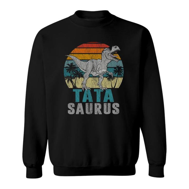 Tatasaurusrex Dinosaur Tata Saurus Father's Day Sweatshirt