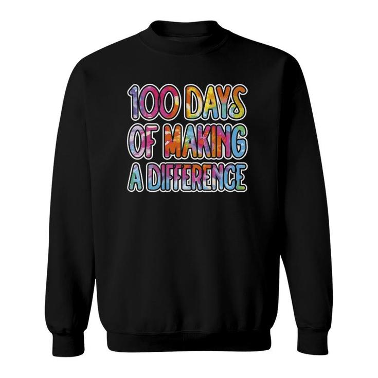 Teacher Kids School 100 Days Of Making A Difference Sweatshirt