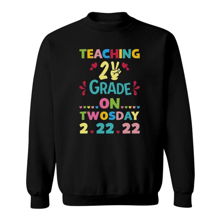 Teaching 2Nd Grade On Twosday 22222 February 22Nd 2022 Gift Sweatshirt