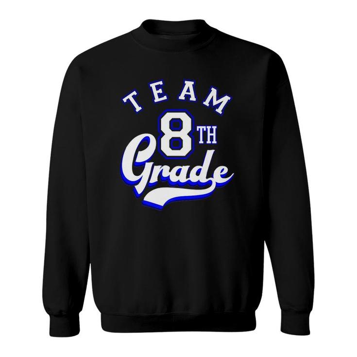 Team 8Th Grade Eighth For Teacher Or Students  Sweatshirt