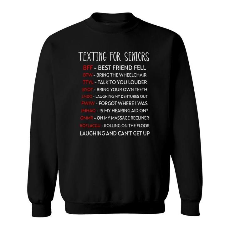 Texting For Seniors Citizen Texting Codes Laughing And Can't Get Up Sweatshirt