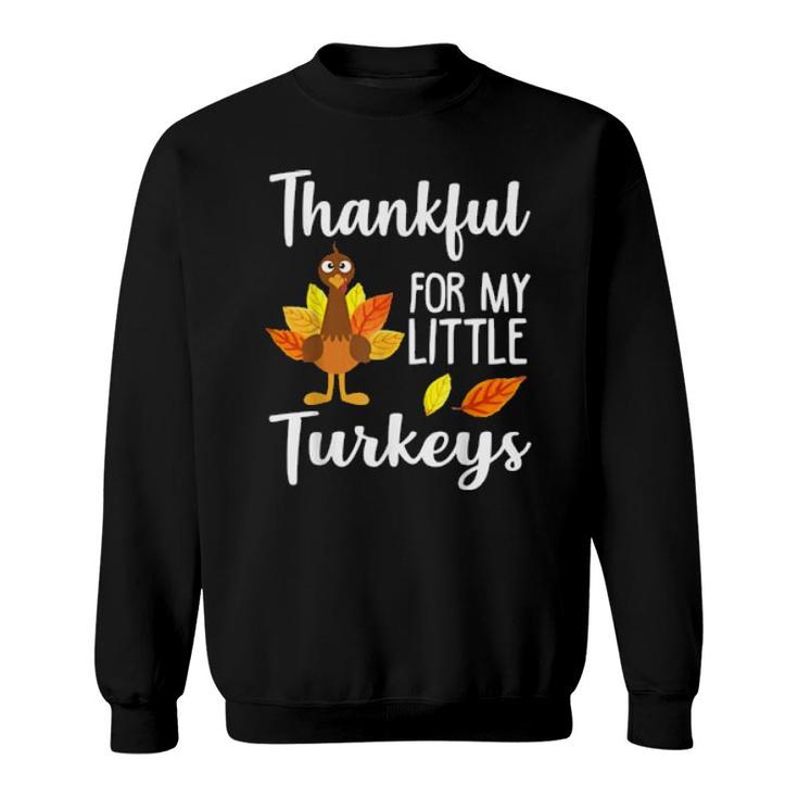 Thankful For My Little Turkeys Teachers Thanksgiving  Sweatshirt