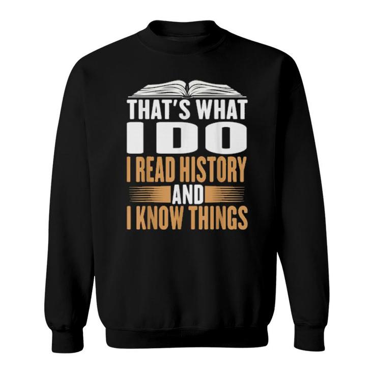 That's What I Do I Read History And Know Things Reading  Sweatshirt