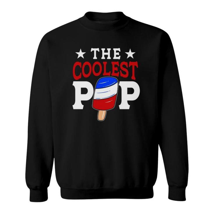 The Coolest Pop Red White Blue Popsicle Father's Day Funny Gift Sweatshirt
