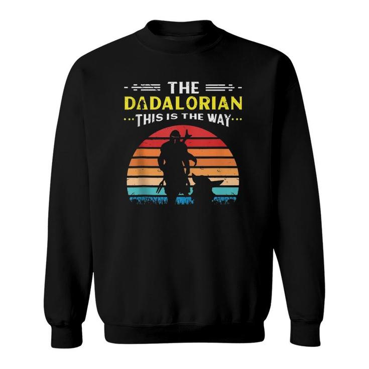 The Dadalorian This Is The Way - Father Star Dad Mando Wars  Sweatshirt