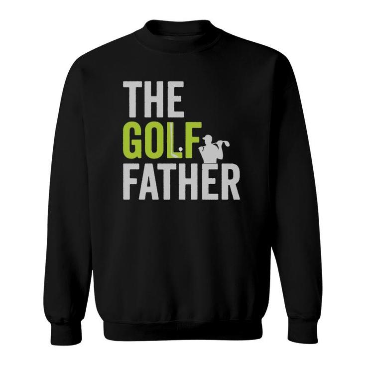 The Golf Father Golffather Funny Golf Lover Gift Golfing Sweatshirt