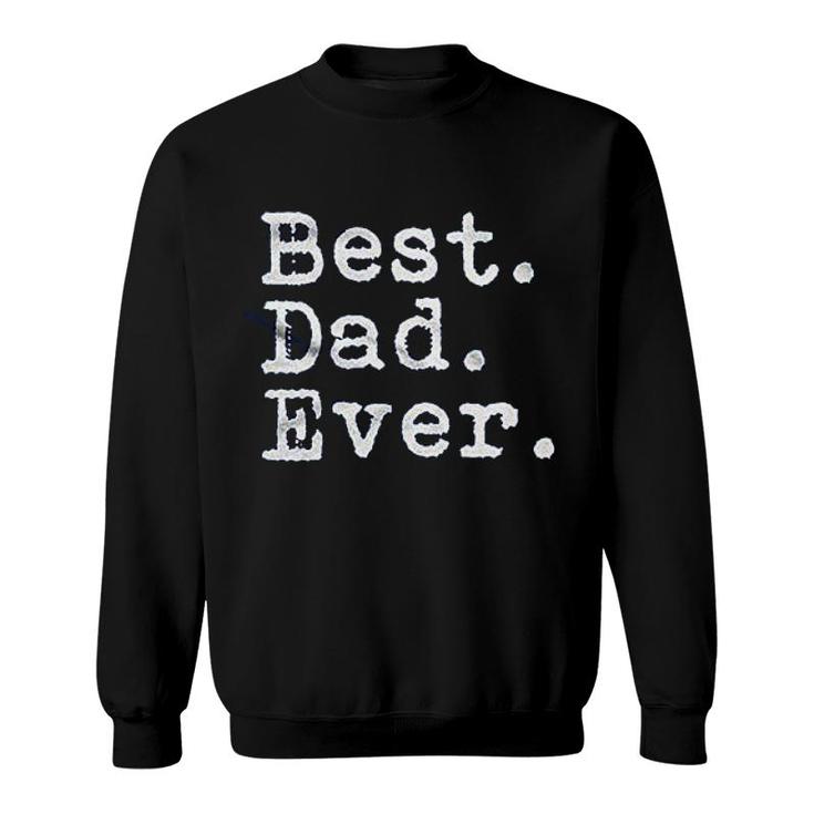 The Goozler Best Dad Ever Funny Unisex Sweatshirt