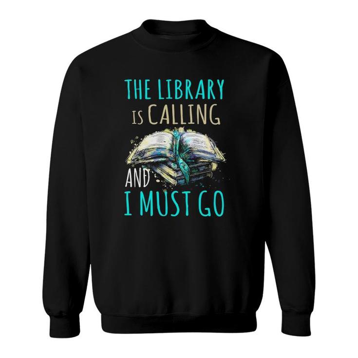 The Library Is Calling And I Must Go Funny Bookworm Reading Sweatshirt