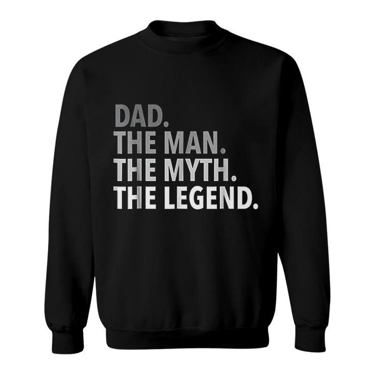 The Man The Myth The Legend Dad Gift Sweatshirt
