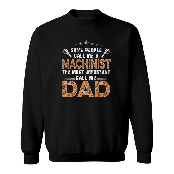 The Most Important Call Me Dad Machinist Sweatshirt
