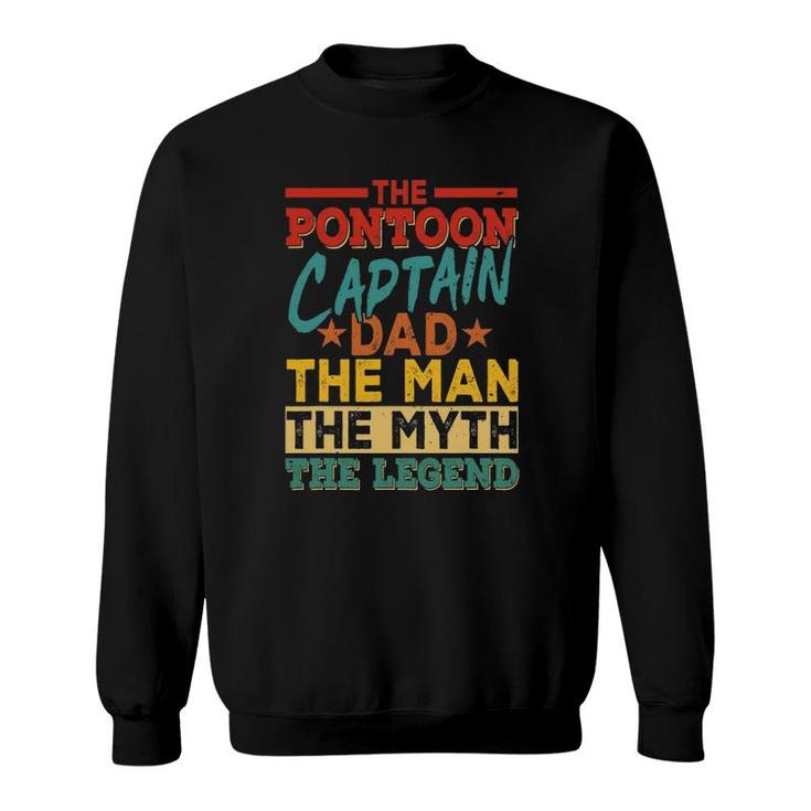 The Pontoon Captain Dad The Man Myth Happy Father's Day Sweatshirt