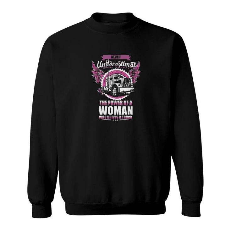 The Power Of A Woman Trucker Sweatshirt