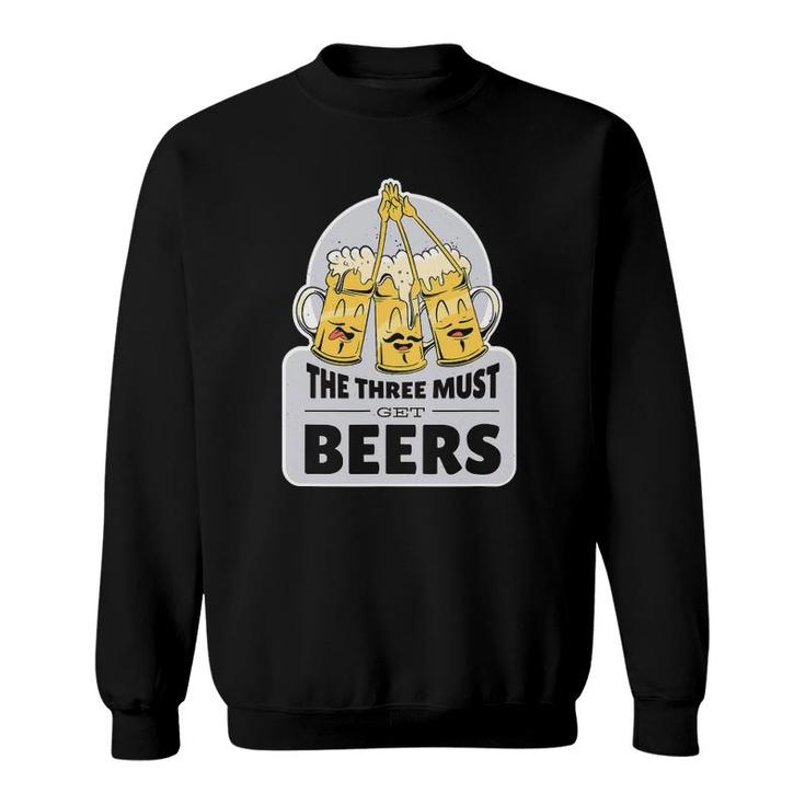 The Three Must Get Beers Musketeer Beers Funny Sweatshirt