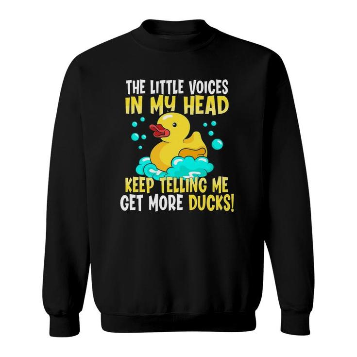 The Voices In My Head Keep Telling Me Get More Rubber Ducks Sweatshirt
