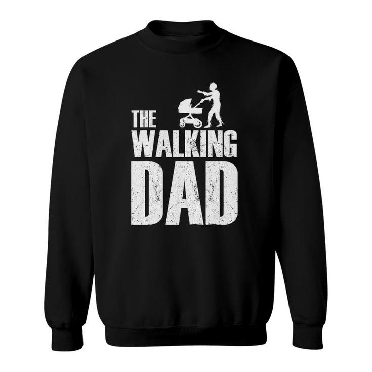 The Walking Dad Funny Father's Day Gift For Funny Dad Sweatshirt