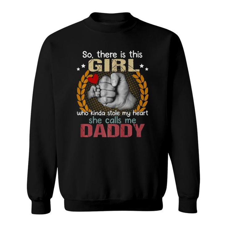 There Is This Girl Kinda Stole My Heart She Calls Me Daddy  Sweatshirt