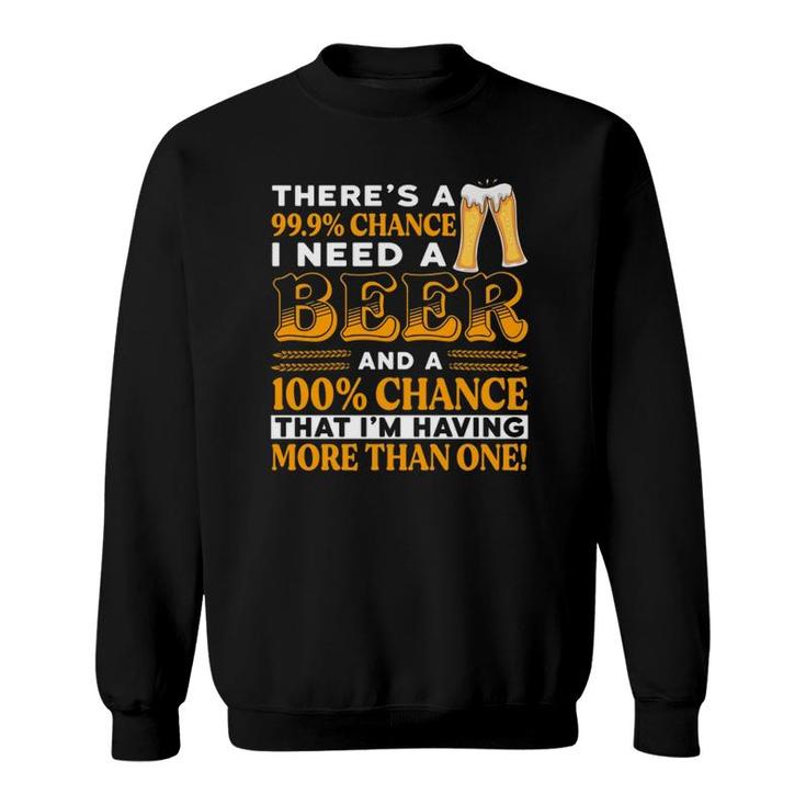There's A 100 Chance Of Having More Than One Beer Funny Sweatshirt
