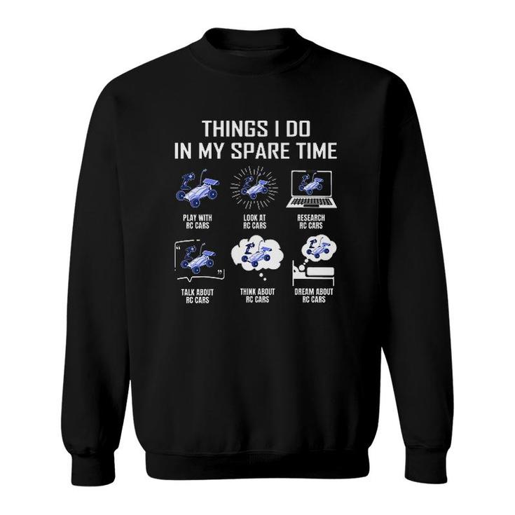 Things I Do In My Spare Time Rc Cars Sweatshirt
