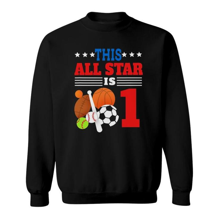 This All Star Is One Funny 1St Birthday Sports Lover Gift Sweatshirt