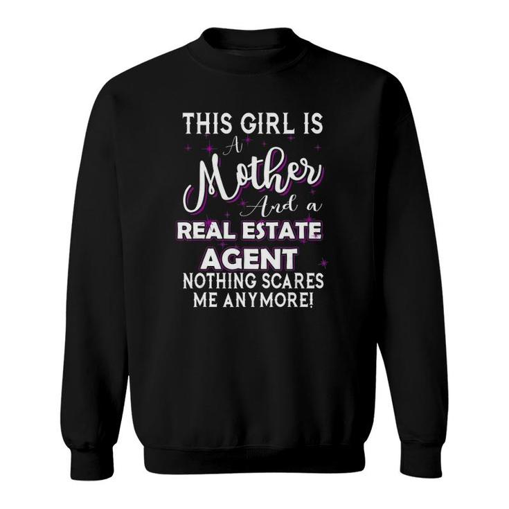 This Girl Is A Mother And A Real Estate Agent Nothing Scares Me Anymore Sweatshirt