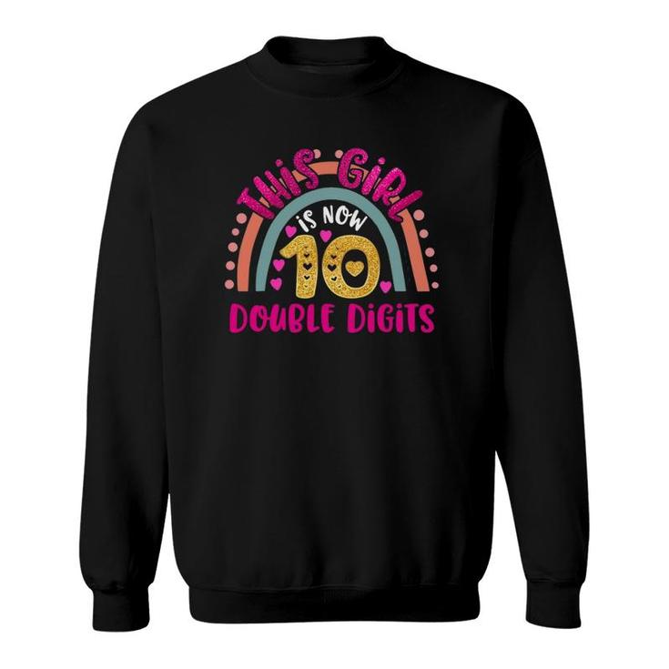 This Girl Is Now 10 Double Digits Birthday Gifts 10 Years Old Sweatshirt