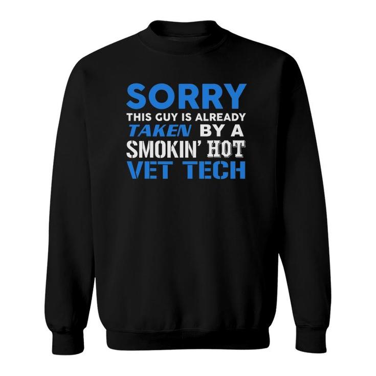 This Guy Taken By A Smokin Hot Vet Tech Husband Sweatshirt