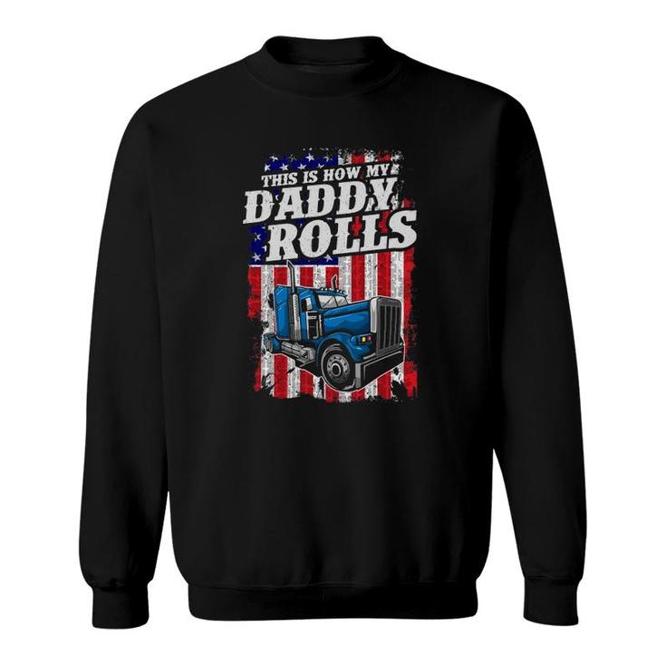 This Is How Daddy Rolls Trucker 4Th Of July Father's Day Gift Sweatshirt