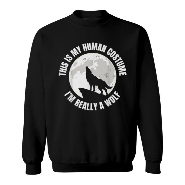 This Is My Human I'm Really A Wolf Sweatshirt