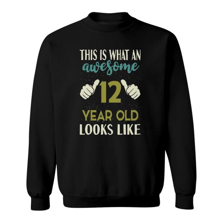 This Is What An Awesome 12 Years Old Looks Like 12Th Birthday Sweatshirt
