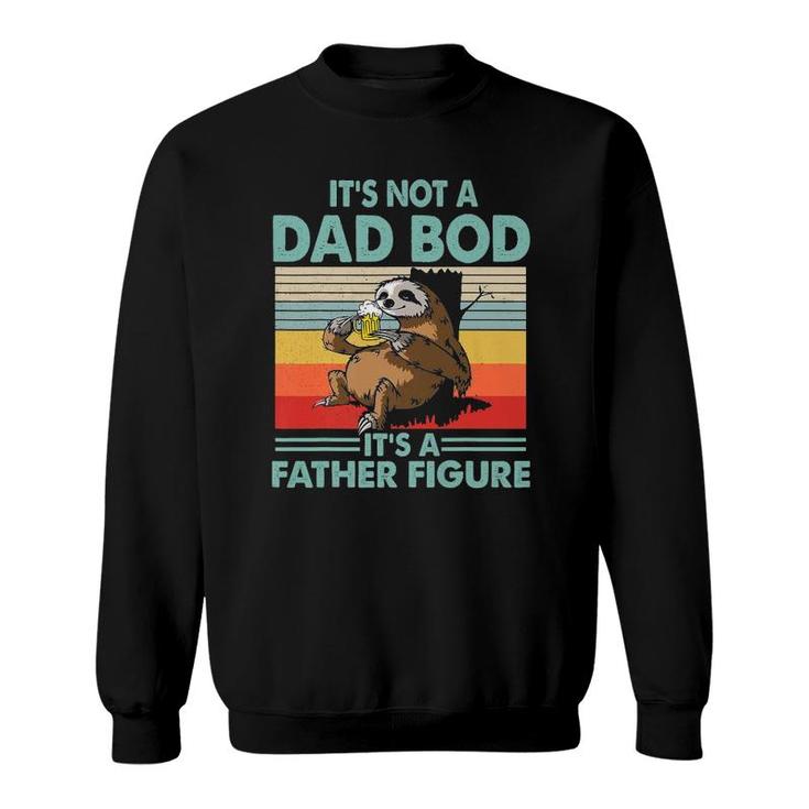 This It's Not A Dad Bod It's A Father Figure Sloth Beer Funny Sweatshirt