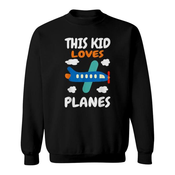 This Kid Loves Planes I Children's Aeroplane I Girls & Boys  Sweatshirt