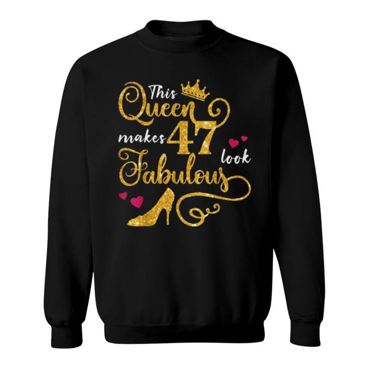 This Queen Makes 47 Look Fabulous 47Th Birthday   Sweatshirt