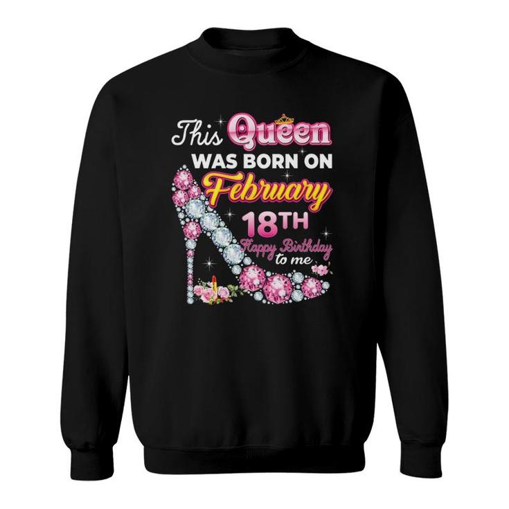 This Queen Was Born On February 18 18Th Birthday Diamond Sweatshirt