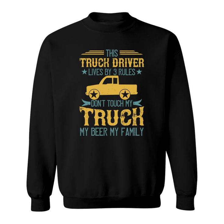 This Truck Driver Lives By 3 Rules Sweatshirt