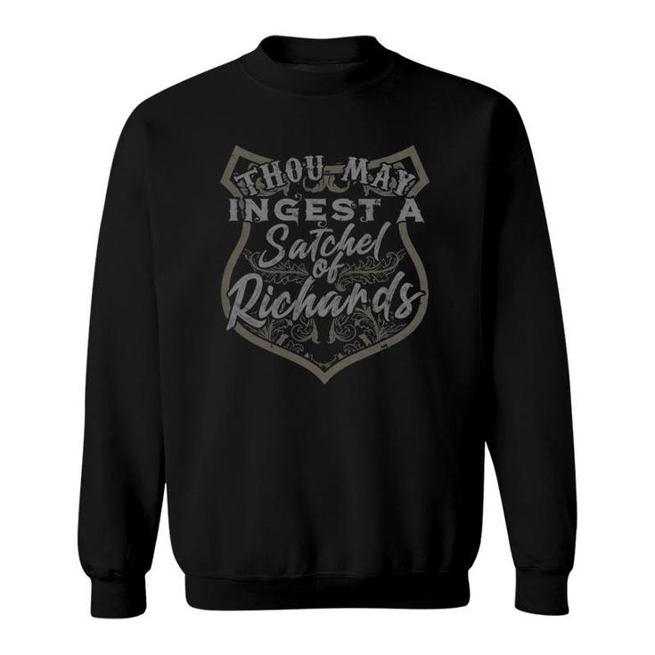 Thou May Ingest A Satchel Of Richards - Eat A Bag Sweatshirt