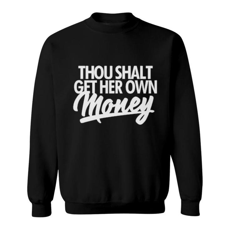 Thou Shalt Get Her Own Money  Sweatshirt
