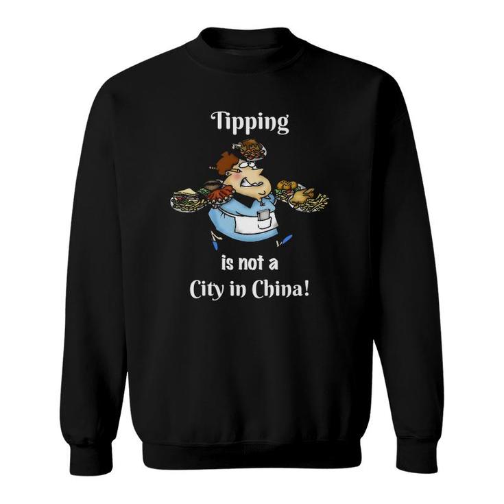 Tipping Is Not A City In China Funny Restaurant Worker Sweatshirt
