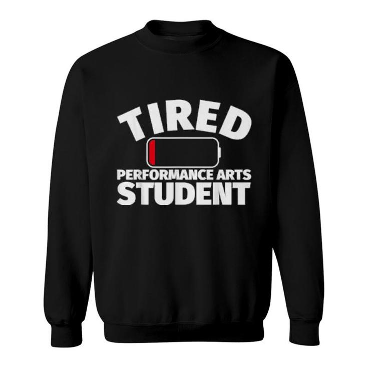 Tired Performance Arts Student Sweatshirt